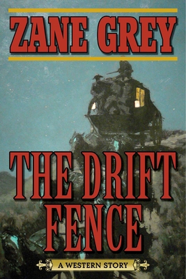 The Drift Fence: A Western Story 1634508149 Book Cover