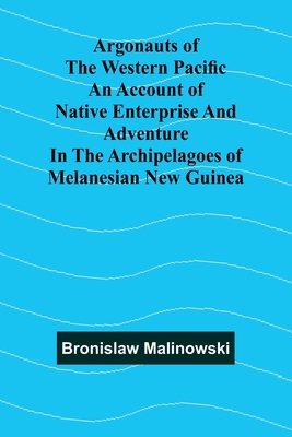 Argonauts Of The Western Pacific An Account Of ... 9367245661 Book Cover