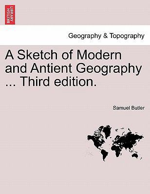 A Sketch of Modern and Antient Geography ... Th... 1240912838 Book Cover