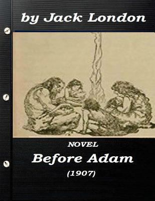 Before Adam by Jack London (1907) NOVEL 1522942920 Book Cover
