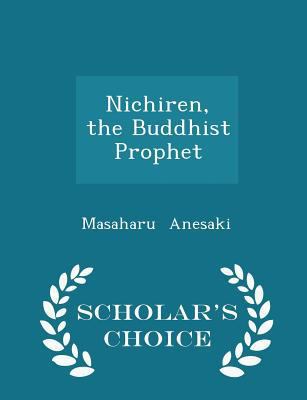 Nichiren, the Buddhist Prophet - Scholar's Choi... 1298202604 Book Cover