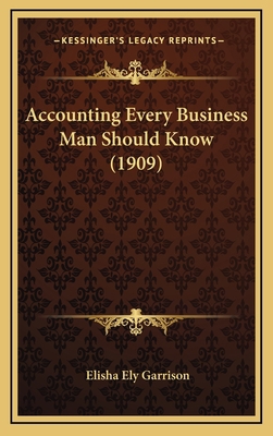 Accounting Every Business Man Should Know (1909) 1164718770 Book Cover