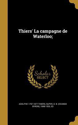 Thiers' La campagne de Waterloo; [French] 1363908162 Book Cover