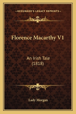 Florence Macarthy V1: An Irish Tale (1818) 116492009X Book Cover