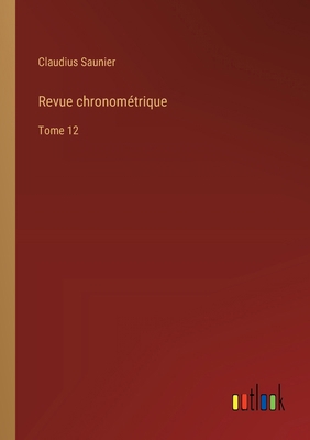 Revue chronométrique: Tome 12 [French] 3385015766 Book Cover