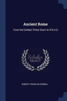 Ancient Rome: From the Earliest Times Down to 4... 1376579189 Book Cover