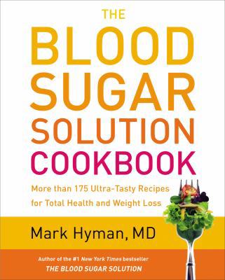 The Blood Sugar Solution Cookbook: More Than 17... 0316248193 Book Cover