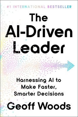 The Ai-Driven Leader: Harnessing AI to Make Fas... B0GZ85GR2L Book Cover