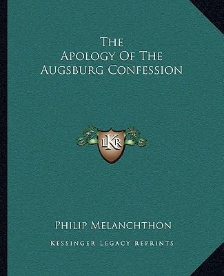 The Apology Of The Augsburg Confession 1162687983 Book Cover