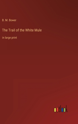 The Trail of the White Mule: in large print 3368317210 Book Cover