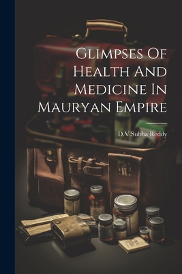 Glimpses Of Health And Medicine In Mauryan Empire 1021285803 Book Cover