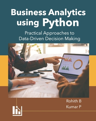 Business Analytics using Python: Practical Appr... B0DNQ17K4P Book Cover