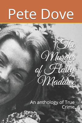 Paperback The Murder of Holly Maddux: An anthology of True Crime Book