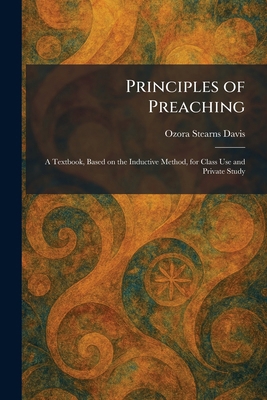 Principles of Preaching: A Textbook, Based on t... 1025926315 Book Cover