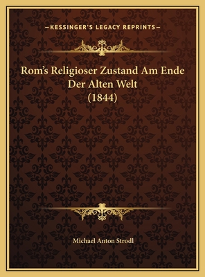 Rom's Religioser Zustand Am Ende Der Alten Welt... [German] 1169563198 Book Cover