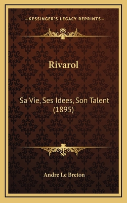 Rivarol: Sa Vie, Ses Idees, Son Talent (1895) [French] 1167129377 Book Cover