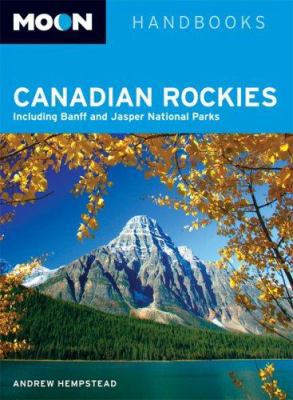 Moon Canadian Rockies: Including Banff and Jasp... 1566918367 Book Cover