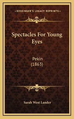 Spectacles For Young Eyes: Pekin (1863) 1167089243 Book Cover