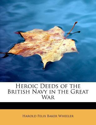 Heroic Deeds of the British Navy in the Great War 1115574752 Book Cover