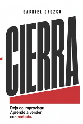Cierra: Deja de improvisar. Empieza a vender co... [Spanish] B0H4MJP3T2 Book Cover