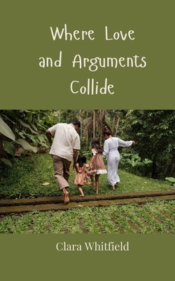 Where Love and Arguments Collide 3690859077 Book Cover