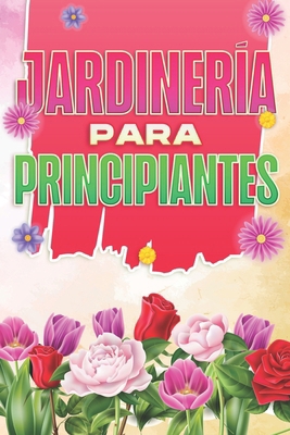 Jardinería para principiantes: Hogar y jardiner... [Spanish] B09SBSFYN4 Book Cover