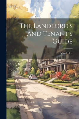 The Landlord's And Tenant's Guide 1021861278 Book Cover