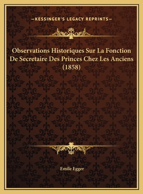 Observations Historiques Sur La Fonction De Sec... [French] 1169614507 Book Cover