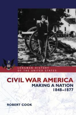 Civil War America: Making a Nation, 1848-1877 1138171921 Book Cover