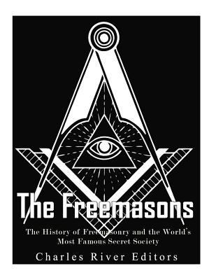 The Freemasons: The History of Freemasonry and ... 154426481X Book Cover