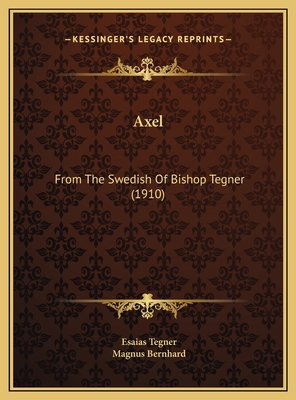 Axel: From The Swedish Of Bishop Tegner (1910) 116959185X Book Cover