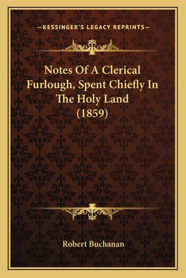 Notes Of A Clerical Furlough, Spent Chiefly In ... 1167017714 Book Cover