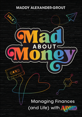 Mad about Money: Managing Finances (and Life) w... 1394299729 Book Cover