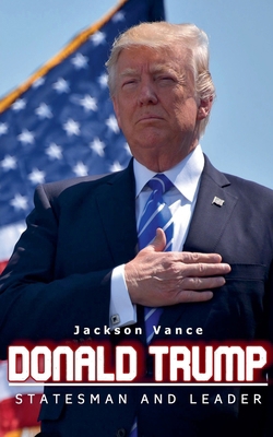 Donald Trump - Statesman and Leader B0DHT5M4P9 Book Cover