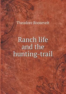 Ranch life and the hunting-trail 5518613962 Book Cover