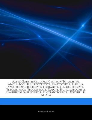 Paperback Articles on Aztec Gods, Including : Centzon Totochtin, Macuiltochtli, Tepoztecatl, Ometochtli, Tlilhua, Yauhtecatl, Toltecatl, Techalotl, Tlaloc, Eheca Book