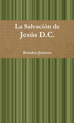 La Salvación de Jesús D.C. [Spanish] 1365072487 Book Cover