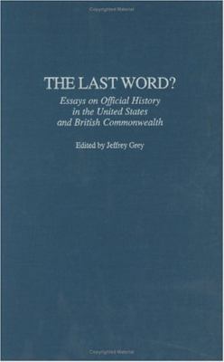 The Last Word? Essays on Official History in th... 0313310831 Book Cover