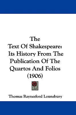 The Text Of Shakespeare: Its History From The P... 1104455773 Book Cover