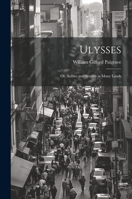 Ulysses; or, Scenes and Studies in Many Lands 1022006908 Book Cover