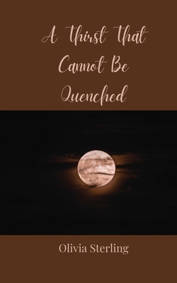 A Thirst That Cannot Be Quenched 3690809029 Book Cover