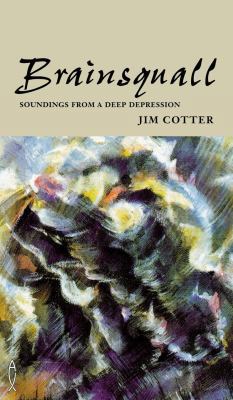 Brainsquall: Soundings from a Deep Depression 0853054223 Book Cover