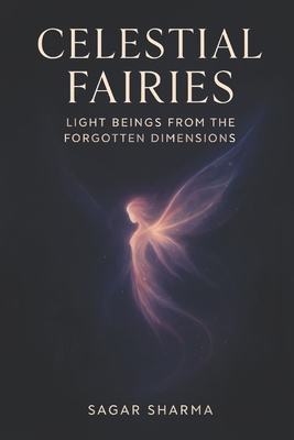 Celestial Fairies: Light Beings from the Forgot... B0F9T2X6MM Book Cover