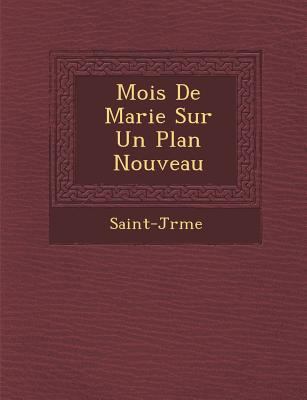 Mois de Marie Sur Un Plan Nouveau [French] 1286933943 Book Cover