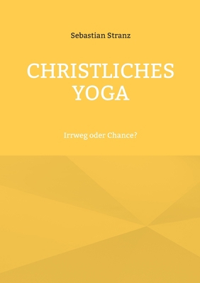 Christliches Yoga: Irrweg oder Chance? [German] 3746026369 Book Cover