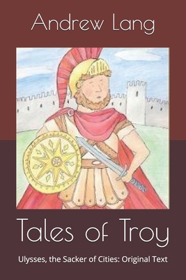 Tales of Troy: Ulysses, the Sacker of Cities: O... B0858TTVVG Book Cover