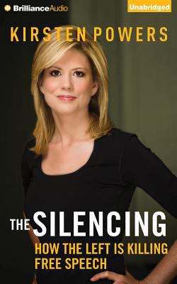 The Silencing: How the Left Is Killing Free Speech 1491591714 Book Cover