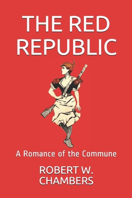 The Red Republic: A Romance of the Commune 1982963840 Book Cover