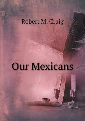Our Mexicans 5518713940 Book Cover