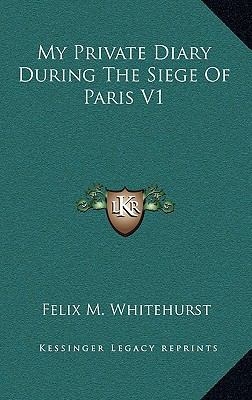 My Private Diary During the Siege of Paris V1 1163517984 Book Cover